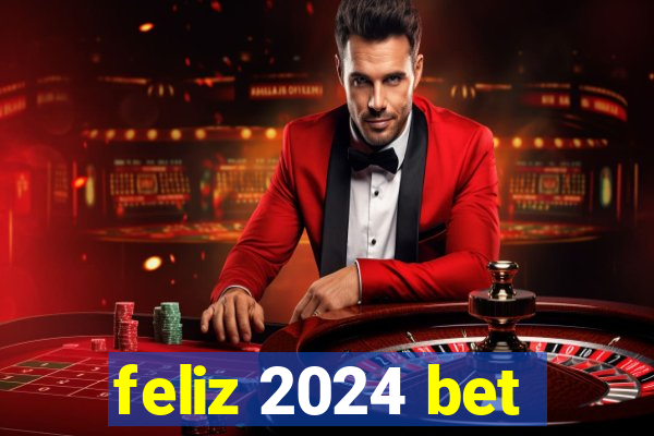 feliz 2024 bet